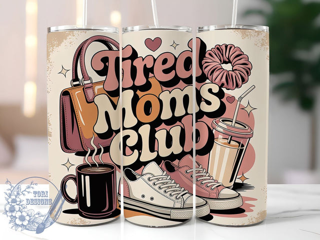 Tired Moms Club 20oz Tumbler, Mom Life, Tired Moms Club, Happy Mother's Day, Sublimation Design, Tumbler Wrap, Gift For Mom Sublimation ToriDesigns 