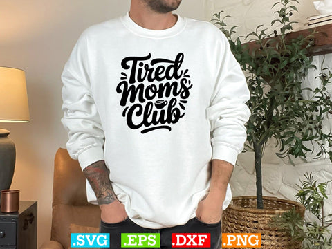 Tired Moms Club SVG, Mom Life Svg, Mom Mode Svg, Mom Vibes Svg SVG Creativeart88 