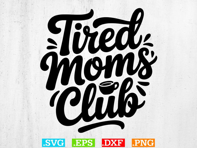 Tired Moms Club SVG, Mom Life Svg, Mom Mode Svg, Mom Vibes Svg SVG Creativeart88 