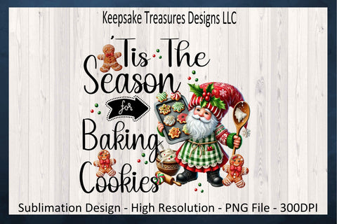 'Tis The Season For Baking Cookies' Festive Holiday Design with Cheerful Gnome Baker Sublimation Keepsake Treasures Designs LLC. 
