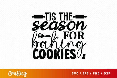 Tis the season for baking cookies SVG Design SVG Designangry 