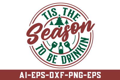 Tis The Season To Be Drinkin SVG Cut File,funny Christmas print,shirt print,Christmas funny quote SVG BB Type Studios 