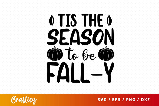 tis the season to be fall-y Svg Design SVG Designangry 