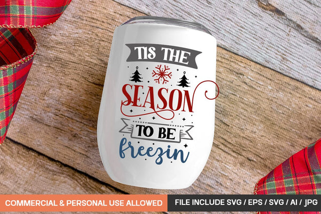 Tis The Season To Be Freezin Svg Design SVG designmaster24 