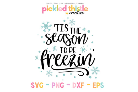 Tis The Season To Be Freezin' SVG SVG Pickled Thistle Creative 