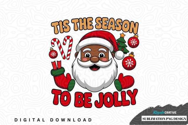 Tis the season to be jolly - christmas sublimation png design Sublimation Regulrcrative 