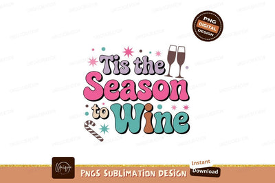 Tis the Season to Wine Christmas Holiday Sublimation Designangry 