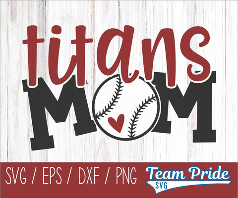 Titans Baseball Mom SVG Digital Download Printable - SVG, EPS, DXF, PNG SVG Team Pride SVG 