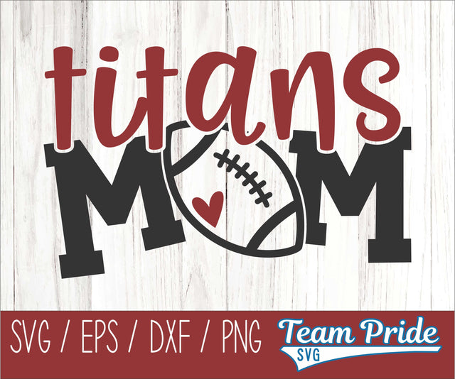 Titans Football Mom SVG Digital Download Printable - SVG, EPS, DXF, PNG SVG Team Pride SVG 