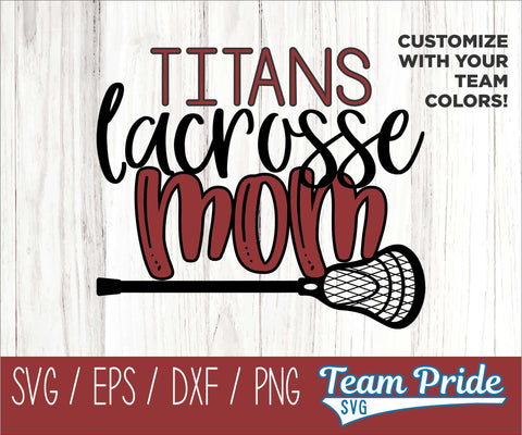 Titans Lacrosse Mom SVG Digital Download Printable - SVG, EPS, DXF, PNG SVG Team Pride SVG 