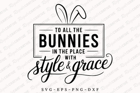 To All The Bunnies In The Place With Style And Grace SVG Design SVG Regulrcrative 