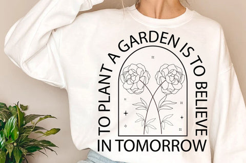 To plant a garden is to believe in SVG Design SVG Regulrcrative 