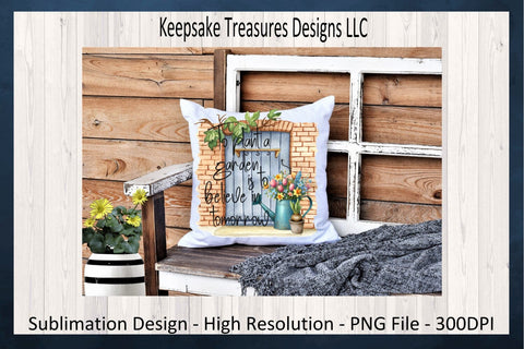 To Plant a Garden Is To Believe In Tomorrow, PNG Sublimation Garden Quote, Gardening Gift, Instant Digital Download, PNG Printable Sublimation Keepsake Treasures Designs LLC. 