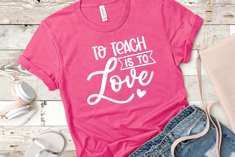 To Teach is to Love I Valentine Teacher SVG I Teacher SVG SVG Happy Printables Club 