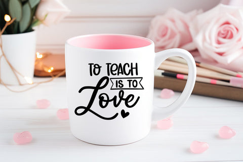 To Teach is to Love I Valentine Teacher SVG I Teacher SVG SVG Happy Printables Club 