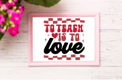 To teach is to love Svg Design SVG Regulrcrative 