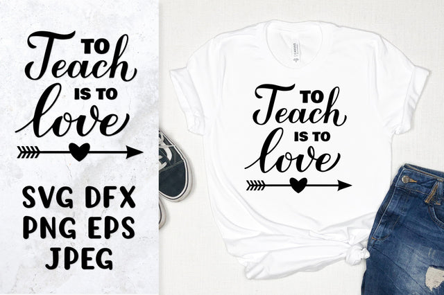 To teach is to love SVG. Teachers Day quote shirt design SVG LaBelezoka 