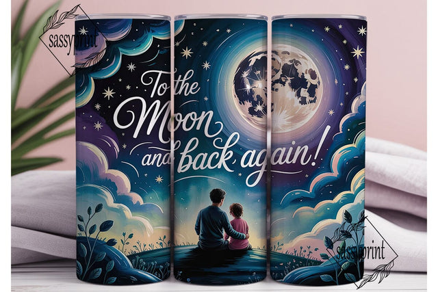 To The Moon And Back Tumbler Wrap PNG Sublimation sassyprint 