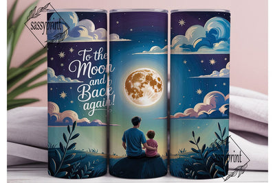 To The Moon And Back Tumbler Wrap PNG Sublimation sassyprint 