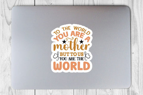 To the world you are a mother but to us you are the world SVG Angelina750 