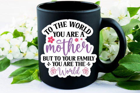 To the world you are a mother but to your family SVG Design SVG Designangry 