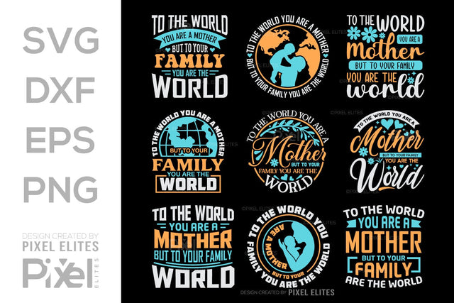 To The World You Are A Mother But To Your Family You Are The World SVG Mother's Day Gift Mom Lover Tshirt Bundle Mother's Day Quote Design, PET 00159 SVG ETC Craft 