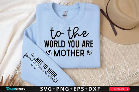 To the world you are mother Sleeve SVG Design, Inspirational sleeve SVG, Motivational Sleeve SVG, Positive Sleeve SVG SVG Regulrcrative 