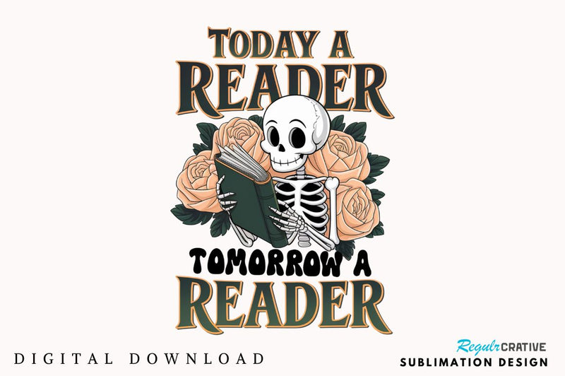 Today a Reader Tomorrow a Leader PNG Sublimation Design Sublimation Regulrcrative 