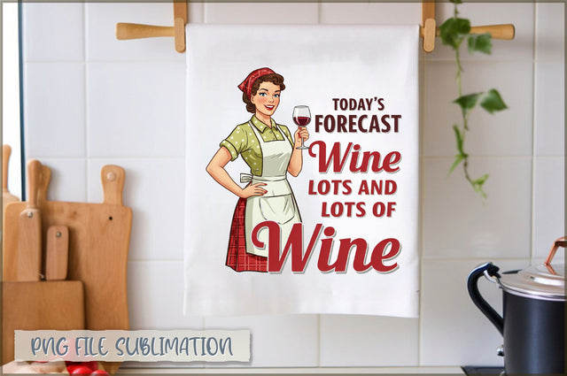 Today Forecast wine lots and lots of wine Towel Sublimation Shetara Begum 