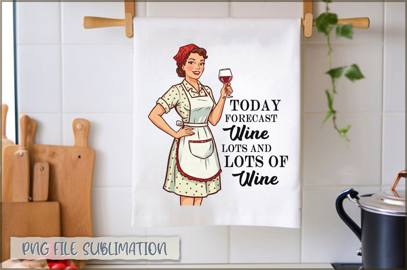 Today Forecast wine lots and lots of wine Towel Sublimation Shetara Begum 