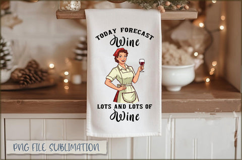 Today Forecast wine lots and lots of wine Towel Sublimation Shetara Begum 