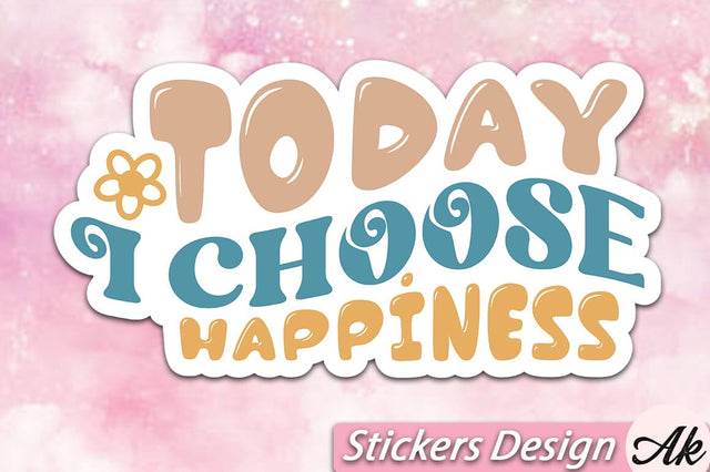 Today i choose happiness Stickers Design SVG akazaddesign 
