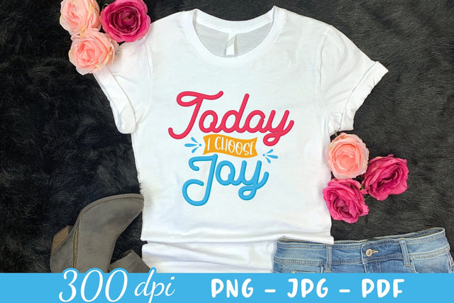 Today I Choose Joy - Motivational Sublimation Design Sublimation CraftLabSVG 