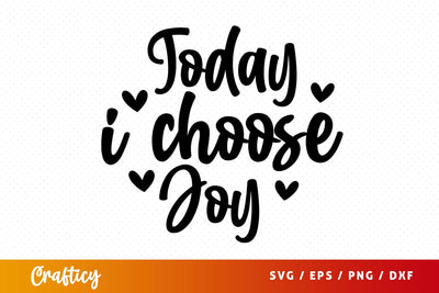 Today i choose joy SVG Design SVG Designangry 
