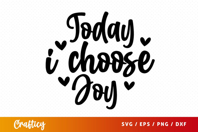 Today i choose joy SVG Design SVG Designangry 