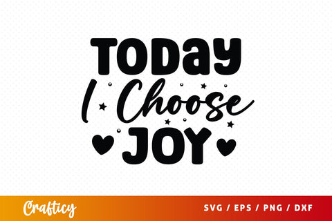 Today I Choose Joy SVG Design SVG Designangry 