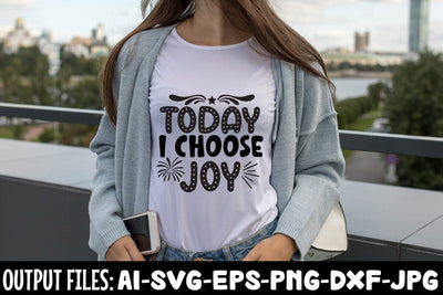 Today I Choose Joy SVG DESIGN SVG Rafiqul20606 