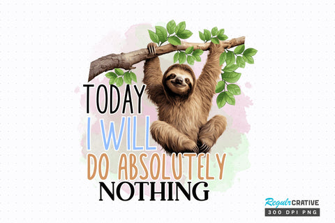 Today I Will Do Absolutely Sublimation Design Sublimation Regulrcrative 