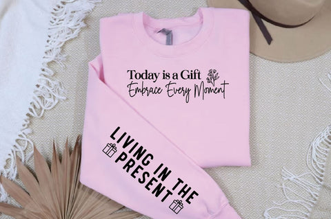 Today is a Gift Embrace Every Moment Sleeve SVG Design- SVG Designangry 