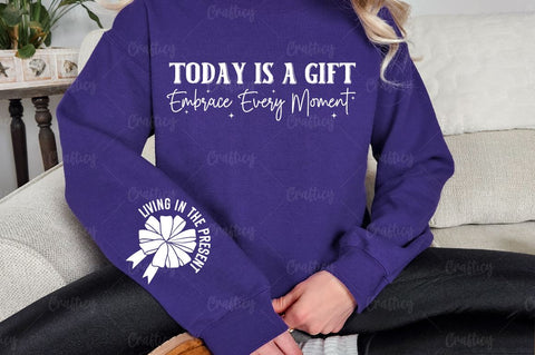 Today is a Gift Embrace Every Moment Sleeve SVG Design SVG Designangry 