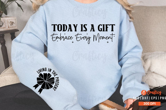 Today is a Gift Embrace Every Moment Sleeve SVG Design SVG Designangry 