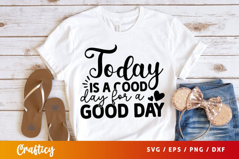 Today is a good day for a good day SVG Design SVG Designangry 