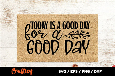 Today is a good day for a good day SVG Design SVG Designangry 