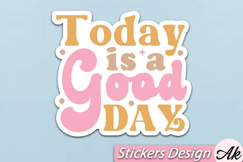 Today is a good day Stickers Design SVG akazaddesign 