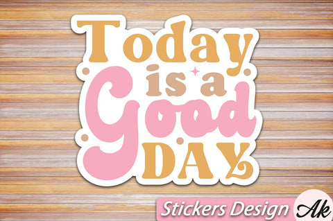 Today is a good day Stickers Design SVG akazaddesign 