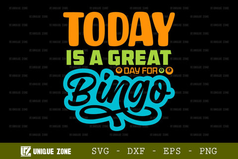Today Is A Great Day For Bingo SVG Bingo Games Bingo Gift Crazy Bingo Lover Tshirt Bundle Bingo Quotes Design, TG 0045 SVG Unique Zone 