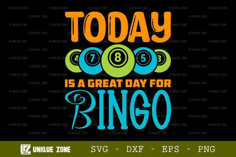 Today Is A Great Day For Bingo SVG Bingo Games Bingo Gift Crazy Bingo Lover Tshirt Bundle Bingo Quotes Design, TG 0045 SVG Unique Zone 