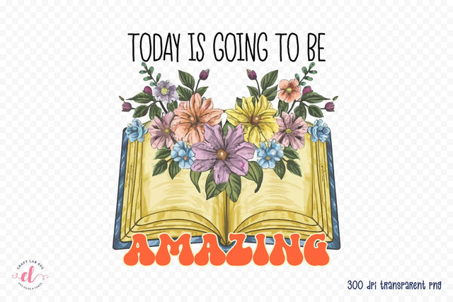 Today is Going to Be Amazing, Positive Sublimation Sublimation CraftLabSVG 