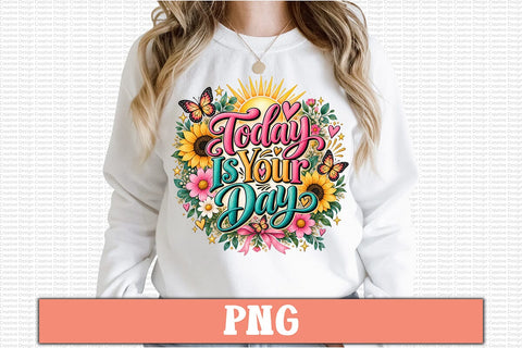 Today Is Your Day PNG Sublimation Craftlabsvg24 