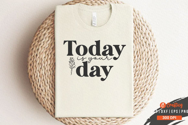 Today is your day SVG Design SVG Designangry 